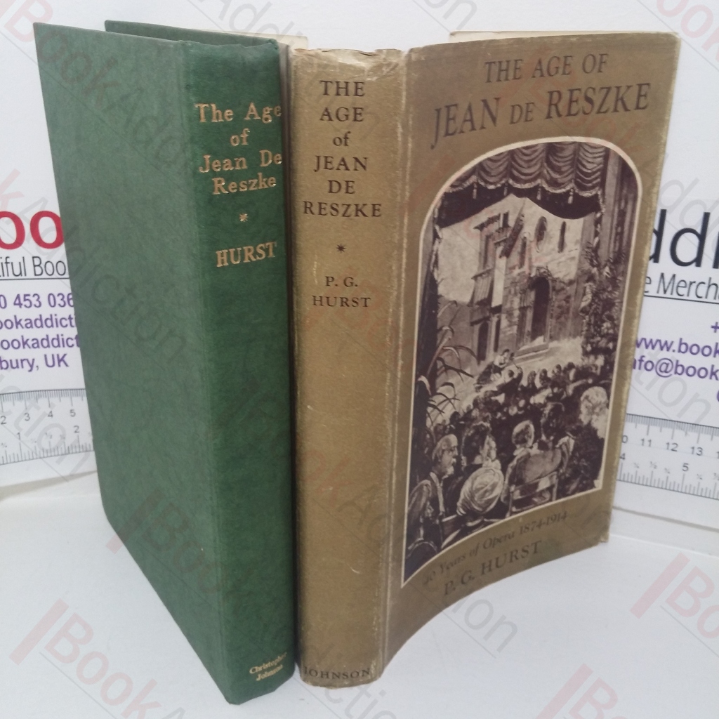 The Age of Jean de Reszke: Forty Years of Opera, 1874-1914