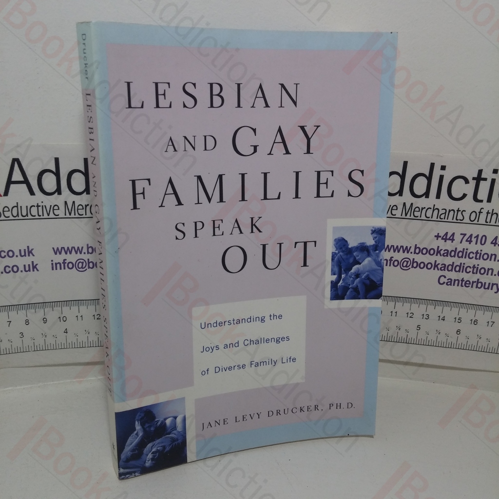 Lesbian and Gay Families Speak Out: Understanding the Joys and Challenges of Diverse Family Life