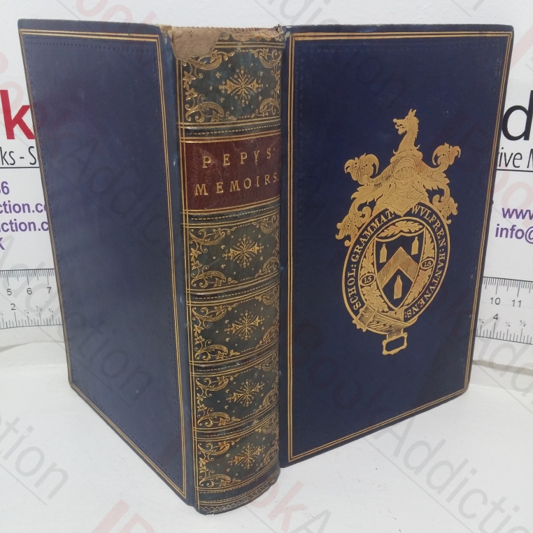 Memoirs of Samuel Pepys, Esq, FRS, Comprising his Diary from 1659 to 1699, and a selection from his Private Correspondence