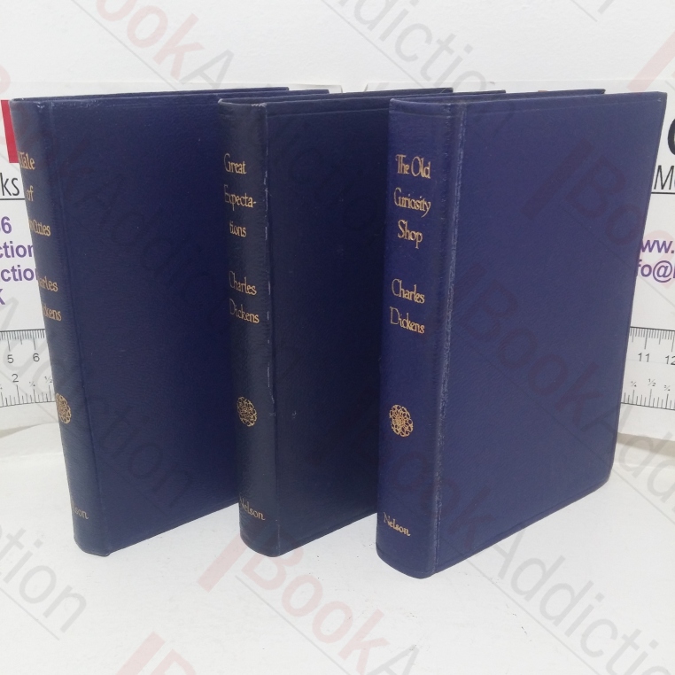 The Old Curiosity Shop; Great Expectations; A Tale of Two Cities (Nelson’s Winchester Classics series) (Three Volumes)