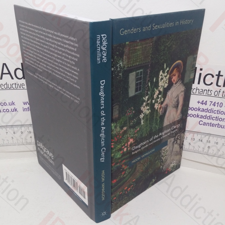 Daughters of the Anglican Clergy: Religion, Gender and Identity in Victorian England (Genders and Sexuality in History)
