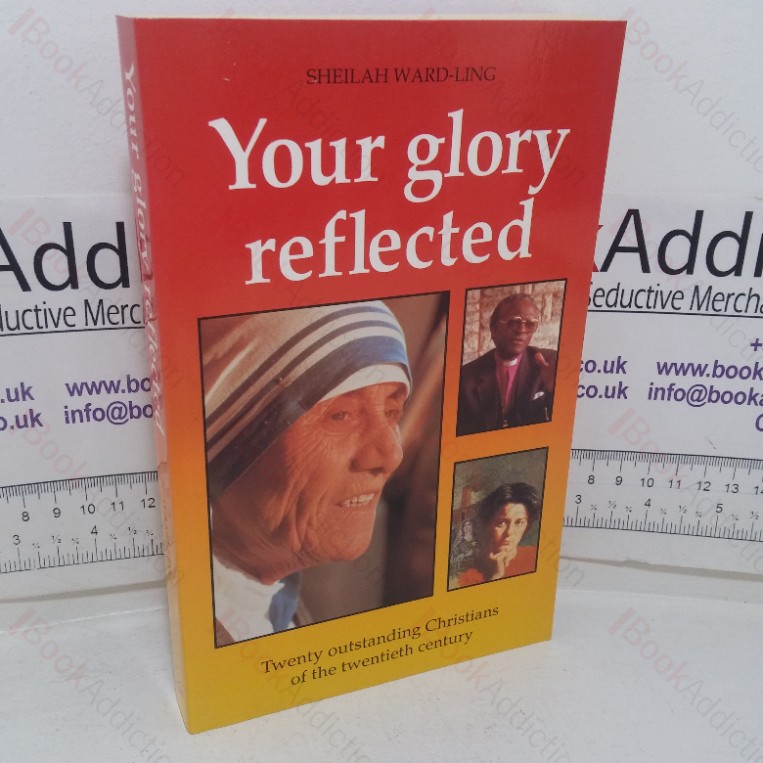 Your Glory Reflected: 20 Outstanding Christians of the 20th Century