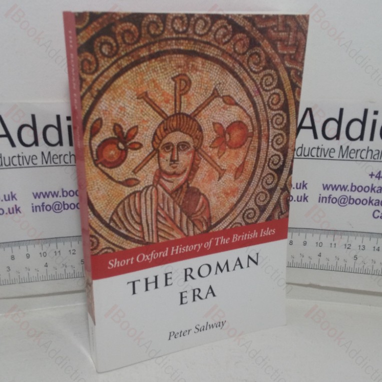 The Roman Era – The British Isles, 55 BC-AD 410 (Short Oxford History of the British Isles series)
