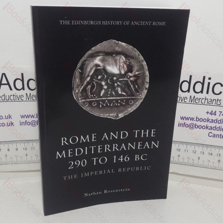 Rome and the Mediterranean, 290 to 146 BC: The Imperial Republic (The Edinburgh History of Ancient Rome series)