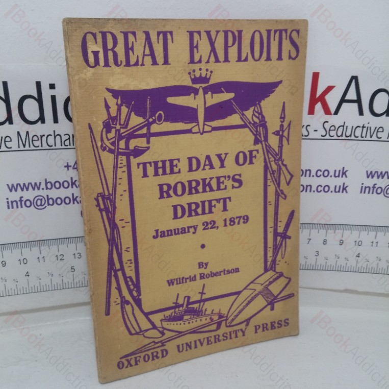 The Day of Rorke’s Drift, January 22, 1879 (Great Exploits series)
