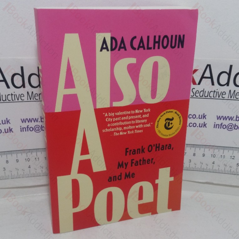 Also a Poet: Frank O’Hara, My Father, and Me