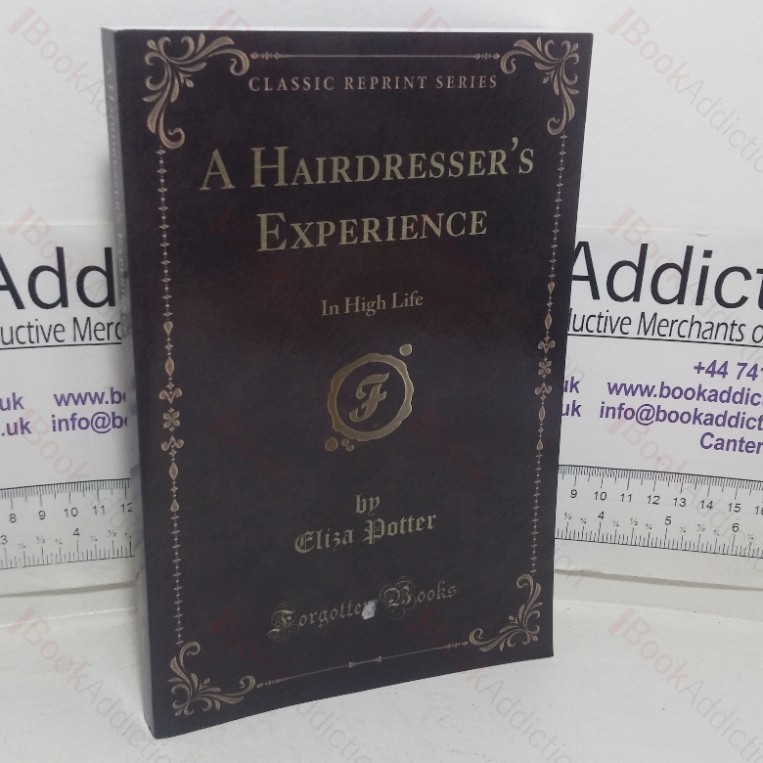 A Hairdresser’s Experience in High Life (Classic Reprint)