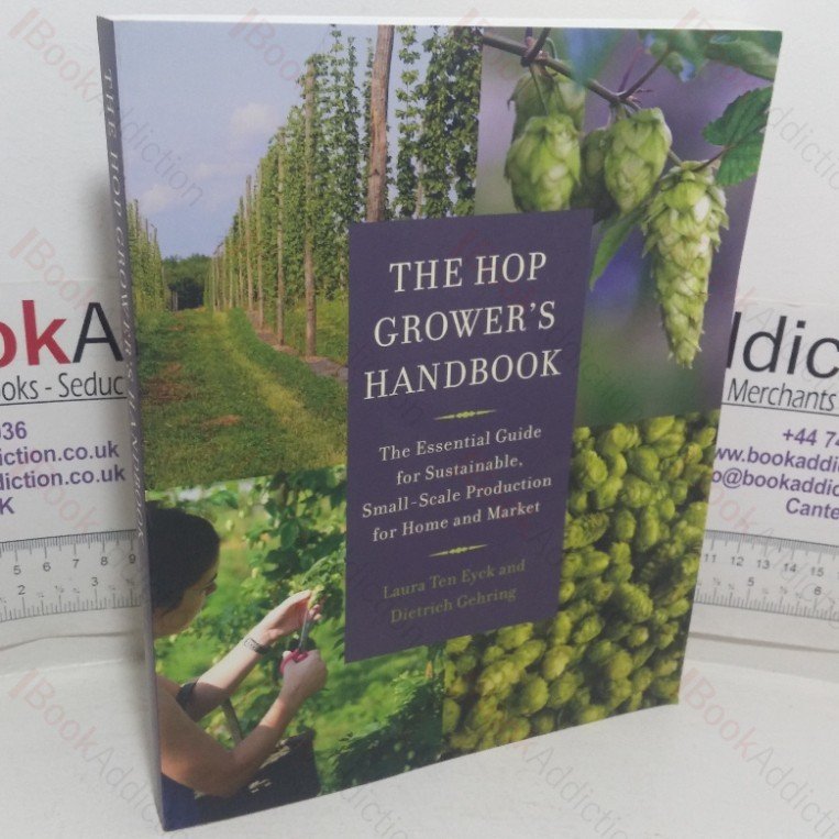 The Hop Grower’s Handbook: The Essential Guide for Sustainable, Small-scale Production for Home and Market