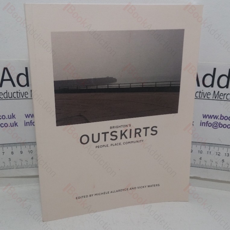 Brighton’s Outskirts: People, Place, Community