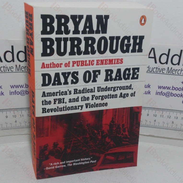 Days of Rage: America’s Radical Underground, the FBI, and the Forgotten Age of Revolutionary Violence