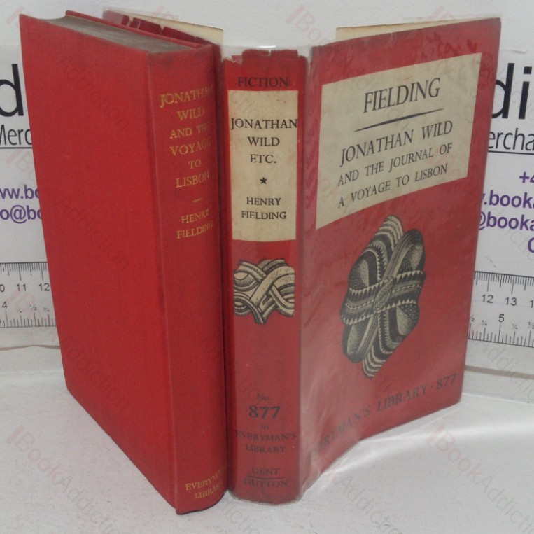 Jonathan Wild and Journal of a Voyage to Lisbon (Everyman’s Library, No. 877)
