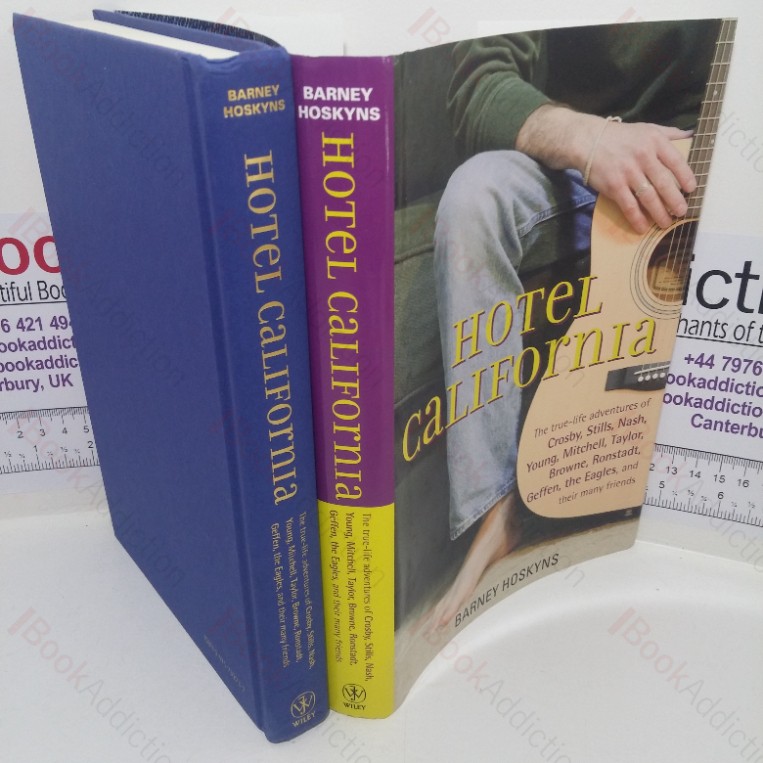 Hotel California: The True-Life Adventures of Crosby, Stills, Nash, Young, Mitchell, Taylor, Browne, Ronstadt, Geffen, the Eagles, and Their Many Friends