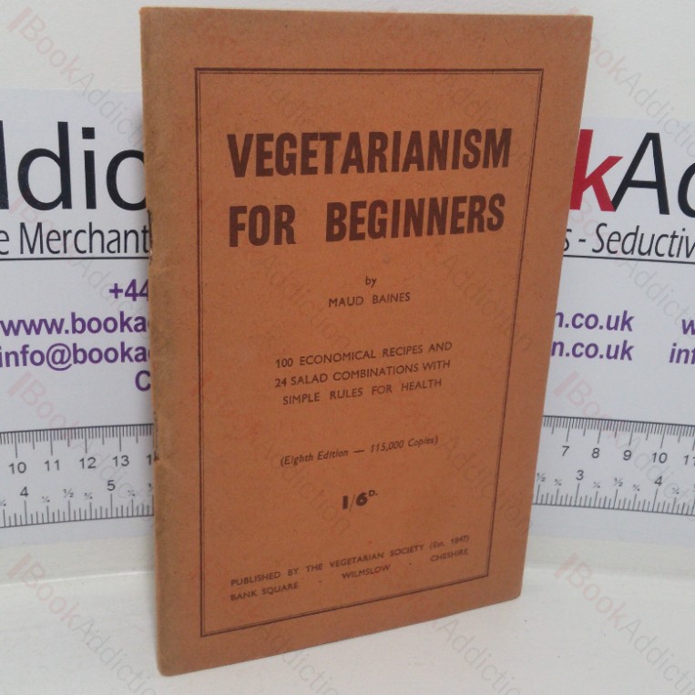 Vegetarianism for Beginners: 100 Economical Recipes and 24 Salad Combinations with Simple Rules for Health