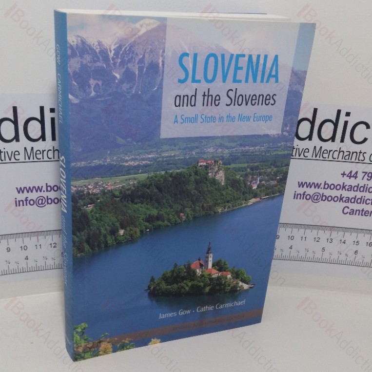 Slovenia and the Slovenes: A Small State and the New Europe