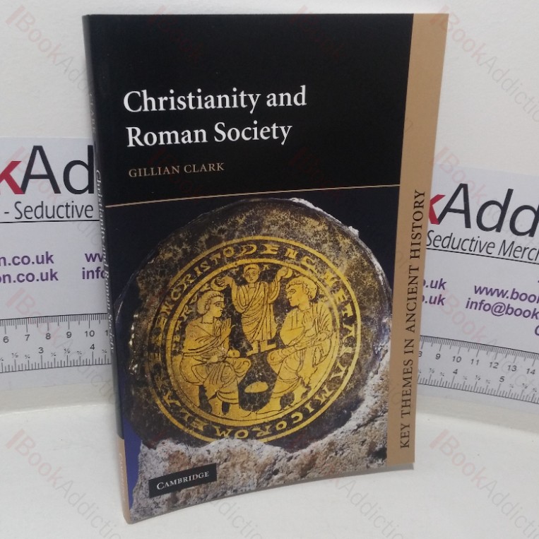 Christianity and Roman Society (Key Themes in Ancient History series)