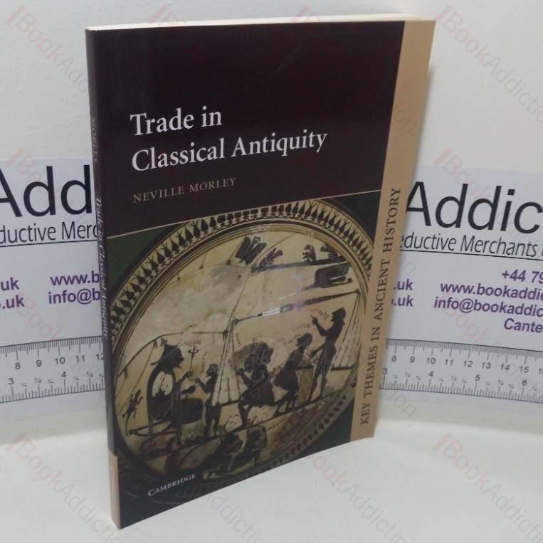 Trade in Classical Antiquity (Key Themes in Ancient History series)