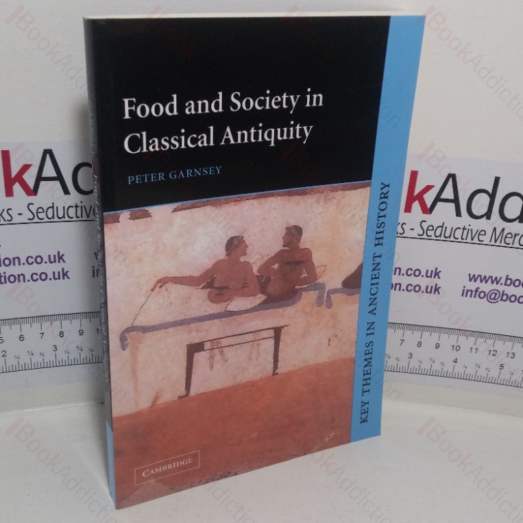 Food and Society in Classical Antiquity (Key Themes in Ancient History series)