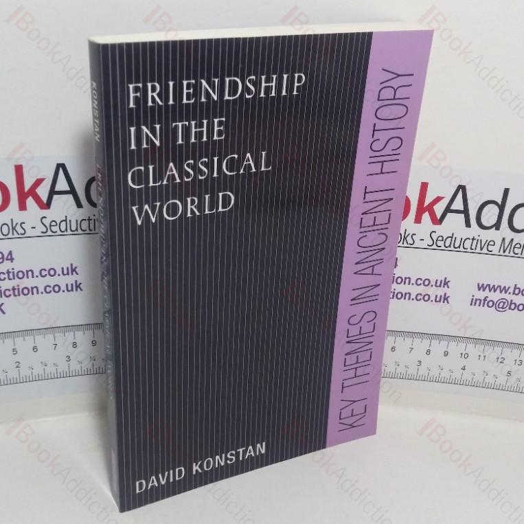 Friendship in the Classical World (Key Themes in Ancient History series)