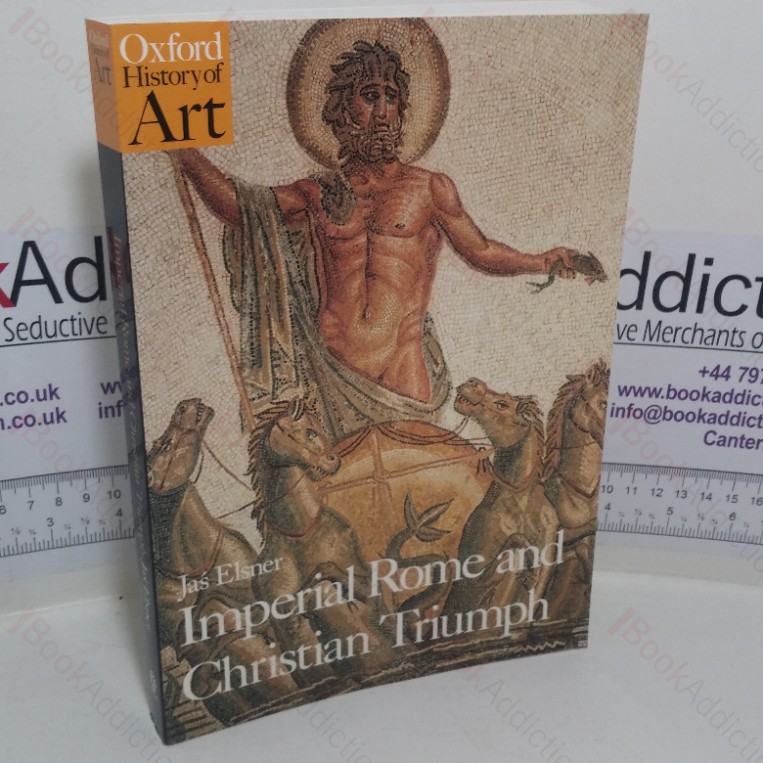 Imperial Rome and Christian Triumph: The Art of the Roman Empire, AD 100-450 (Oxford History of Art series)