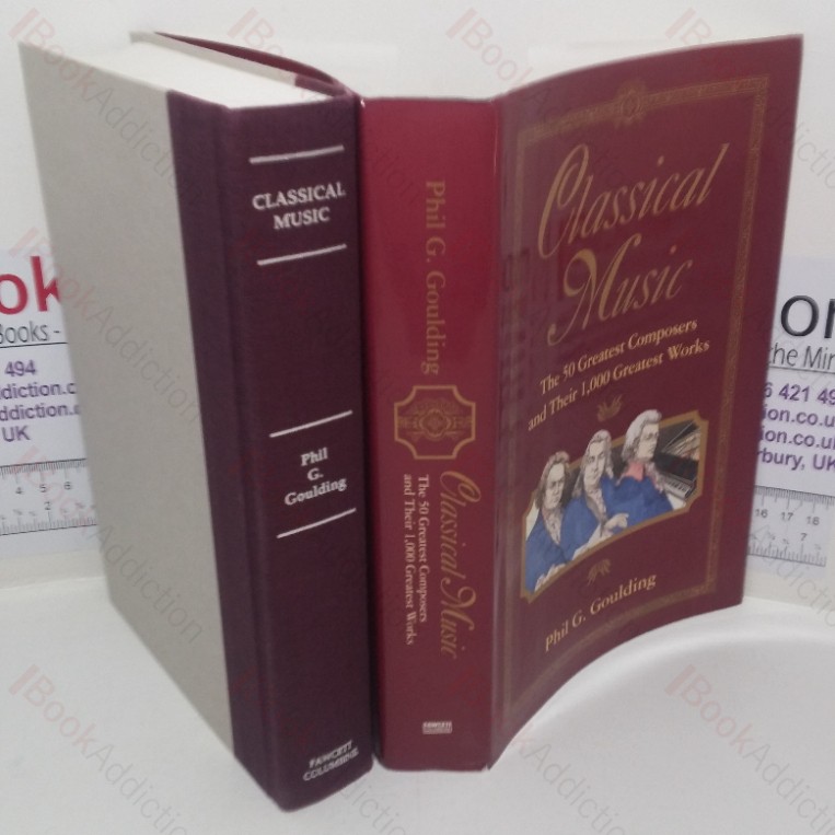 Classical Music: The 50 Greatest Composers and Their 1000 Greatest Works