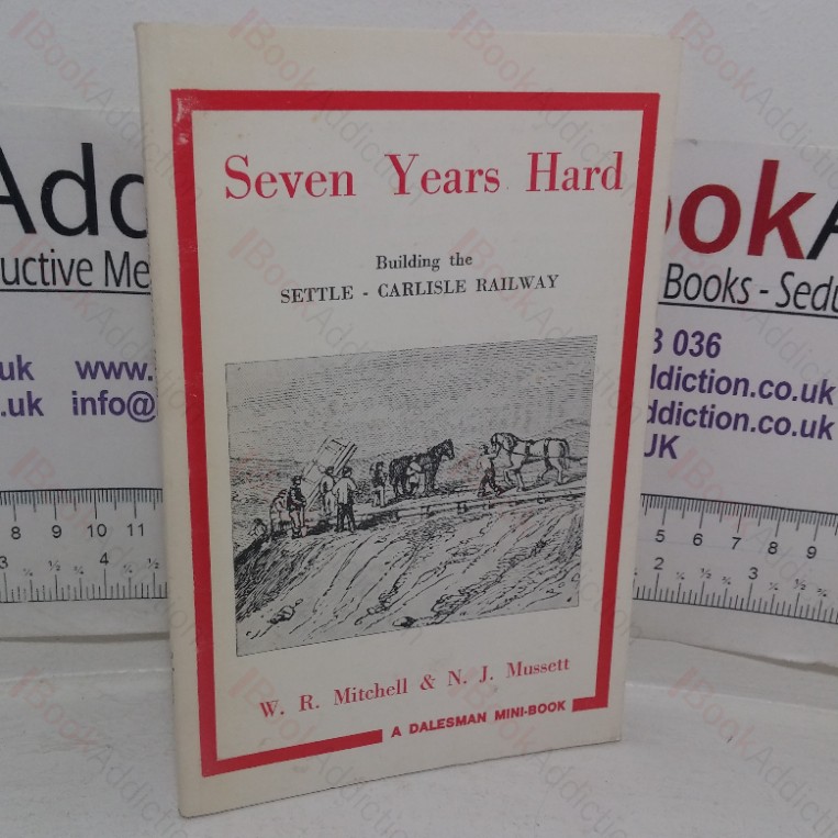 Seven Years Hard: Building the Settle-Carlisle Railway