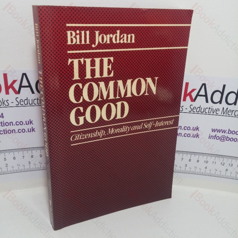 The Common Good: Citizenship, Morality and Self-interest