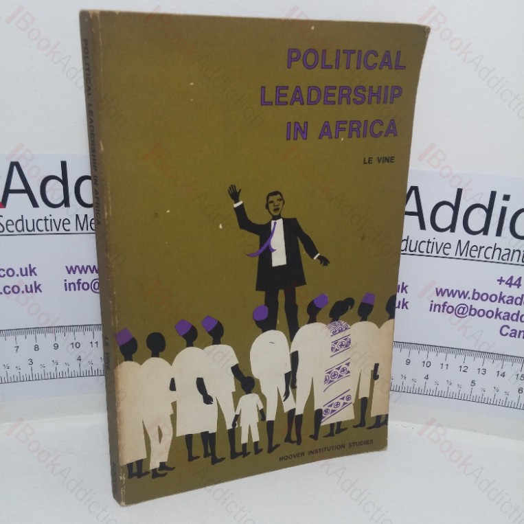 Political Leadership in Africa: Post-independence Generational Conflict in Upper Volta, Senegal, Niger, Dahomey and the Central African Republic (Hoover Institution Studies, No. 18)