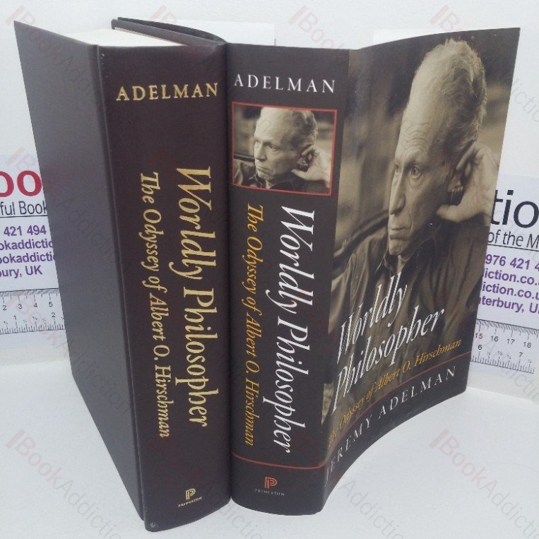 Worldly Philsopher: The Odyssey of Albert O Hirschman