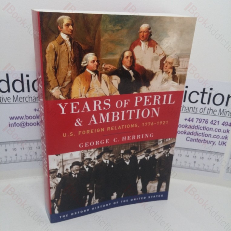 Years of Peril and Ambition: US Foreign Relations, 1774-1921