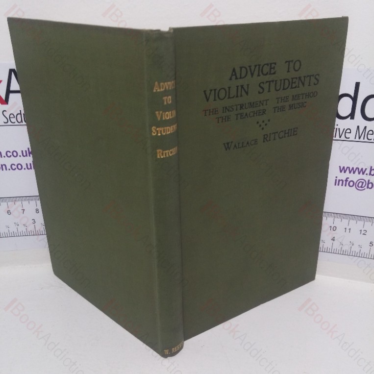 Advice to Violin Students, containing Information of the Utmost Value to Every Violinist