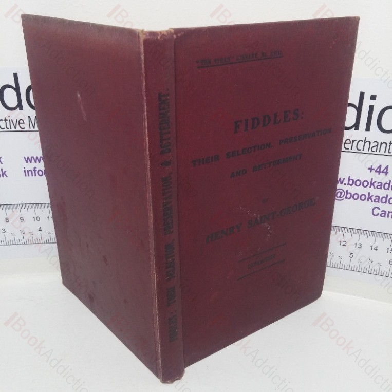 Fiddles: Their Selection, Preservation and Betterment (Strad Library, No. XVIII)