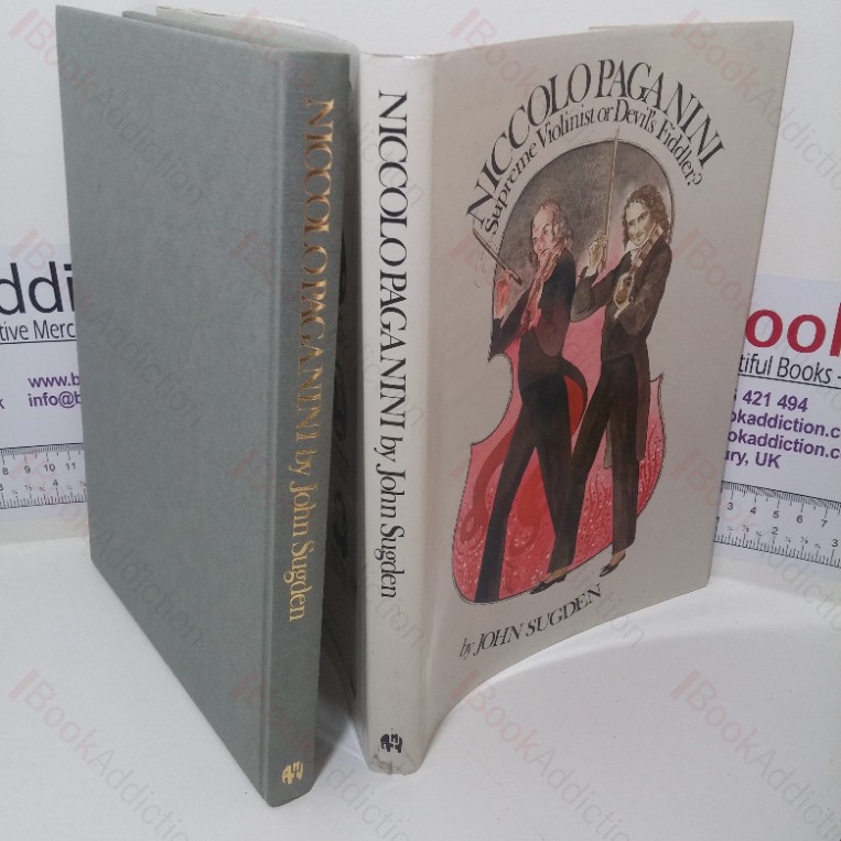 Niccolo Paganini: Supreme Violinist or Devil’s Fiddler