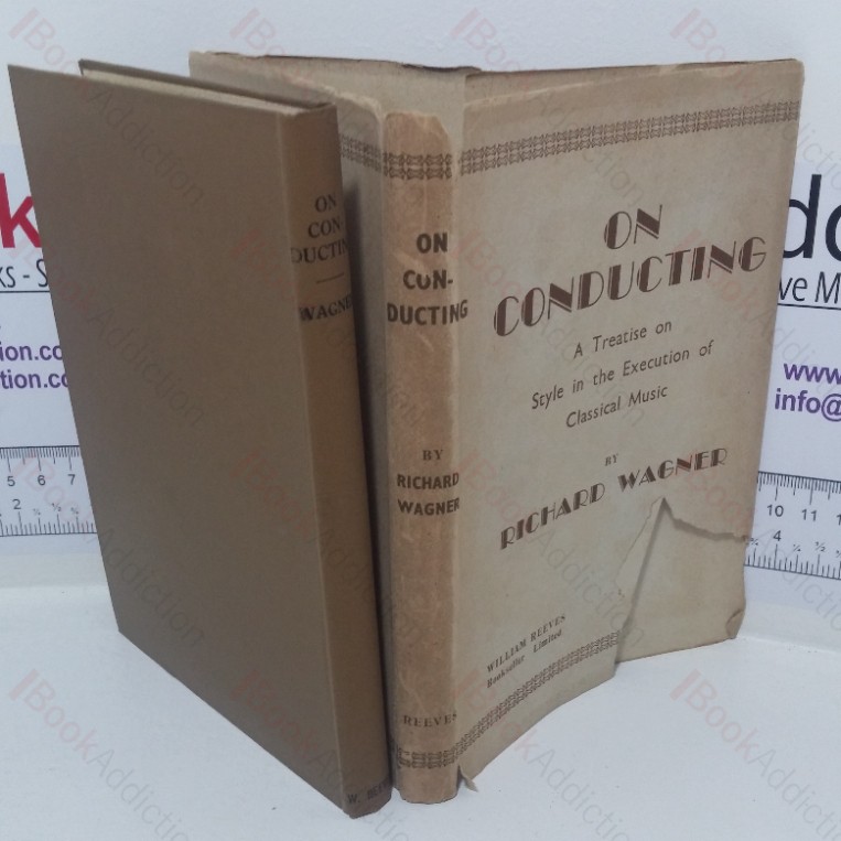 On Conducting: A Treatise on Style in the Execution of Classical Music (Ueber Das Dirigiren)