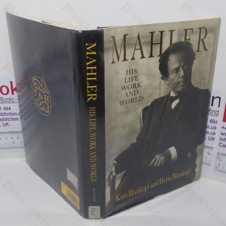 Mahler: His Life, Work and World