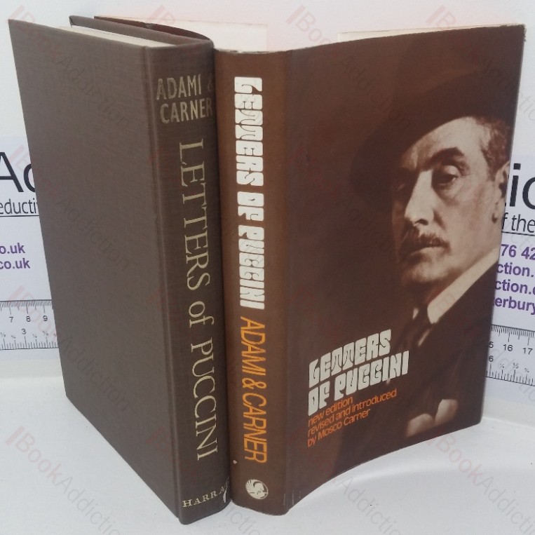 The Letters of Giacomo Puccini, Mainly Connected with the Composition and Production of his Operas