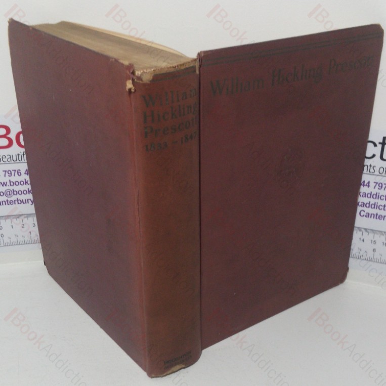 The Correspondence of William Hickling Prescott, 1833-1847