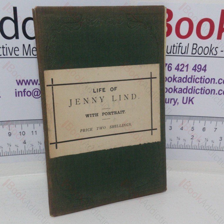 Lindiana: An Interesting Narrative of the Life of Jenny Lind, with a Portrait by Linton