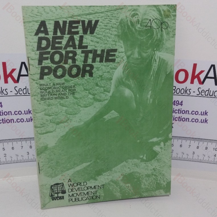 A New Deal for the Poor: What a New Economic Order Would Mean for Britain and the Third World