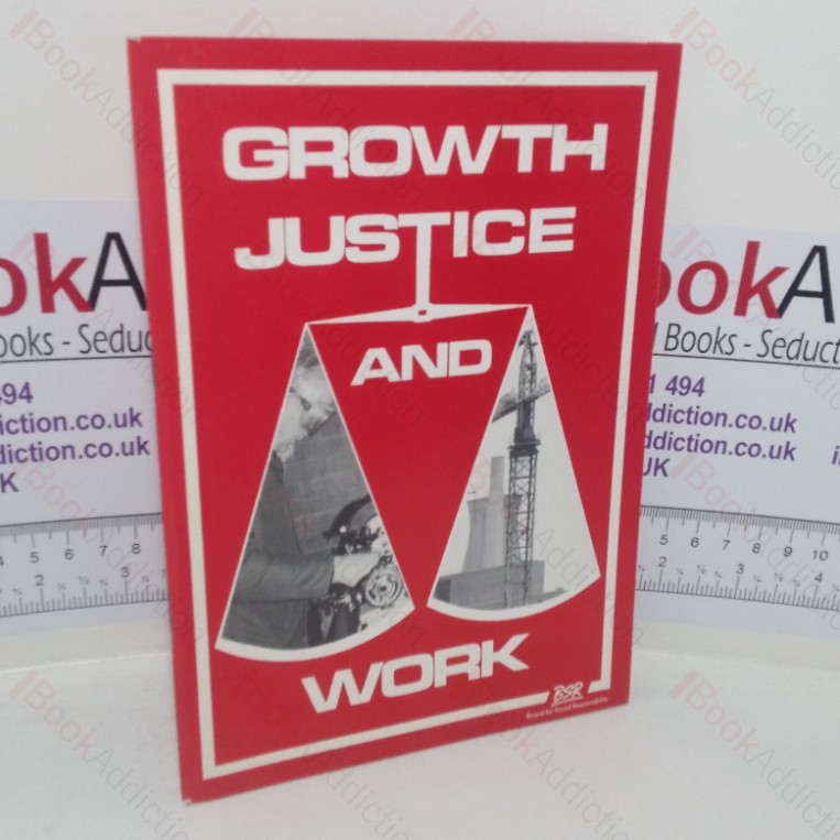 Growth, Justice and Work: The Report of the Industrial and Economic Affairs Committee of the General Synod Board for Social Responsibility