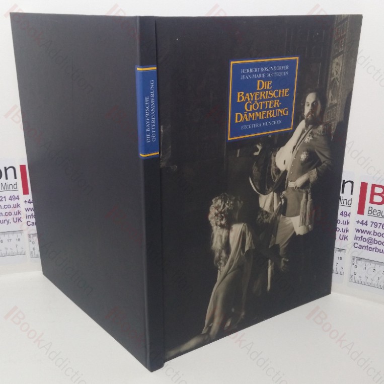 Die Bayerische Götterdämmerung: König Ludwig II. von Bayern und die echte Wahrheit über das Neuschwanstein-Komplott, Aus den geheimen Archiven von Herbert Rosendorfer und Jean-Marie Bottequin [The Bavarian Twilight of the Gods – King Ludwig II of Bavaria and the Real Truth About the Neuschwanstein Plot, from the Secret Archives of Herbert Rosendorfer and Jean-Marie Bottequin]