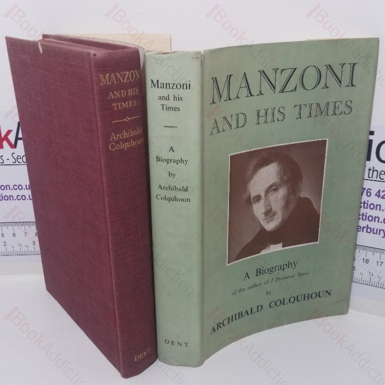 Manzoni and His Times: A Biography of the Author of The Betrothed (I Promised Sposi)