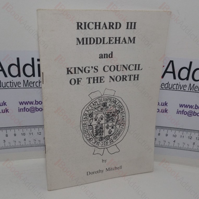 Richard III, Middleham and the King’s Council of the North