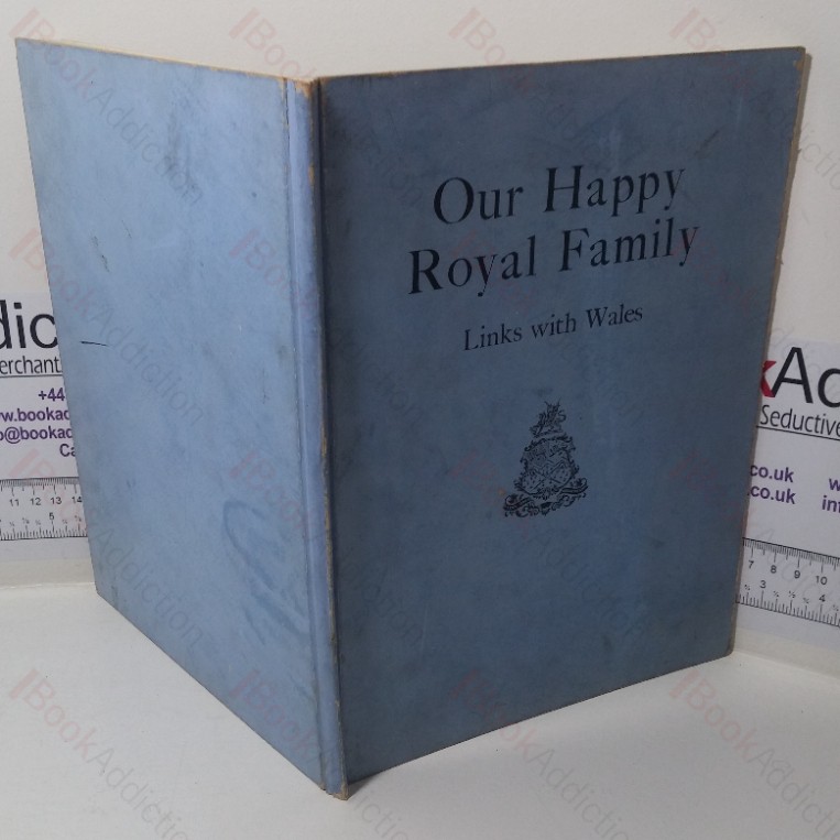 Our Happy Royal Family, Being a Short Account of Our New King and Queen and the Princesses, With Special Reference to their Associations with Wales
