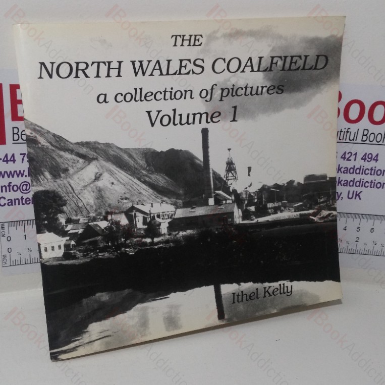 The North Wales Coalfield (A Collection of Pictures series, Volume I)