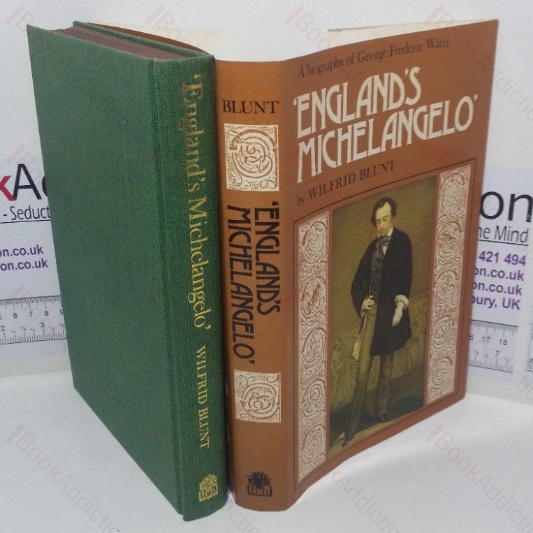 England’s Michelangelo: A Biography of George Frederick Watts