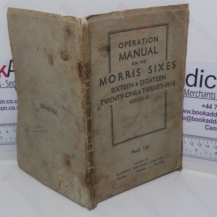 Operation Manual for the Morris Sixes – Sixteen & Eighteen, Twenty-one & Twenty-five, Series II