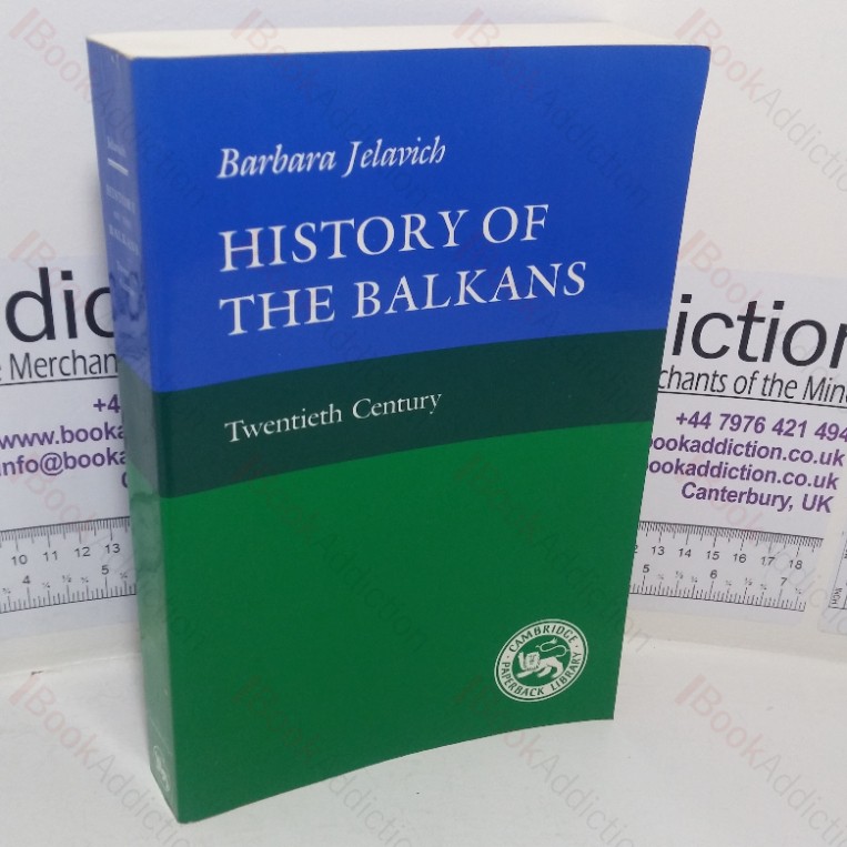 History of the Balkans: Volume 2 – Twentieth Century (Joint Committee on Eastern Europe Publication series)