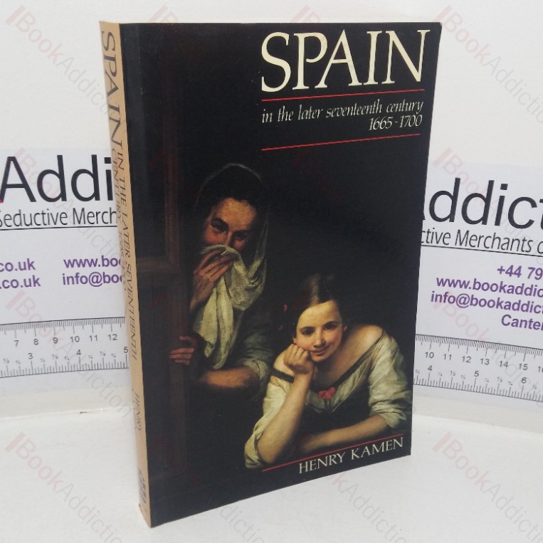 Spain in the Later Seventeenth Century, 1665-1700