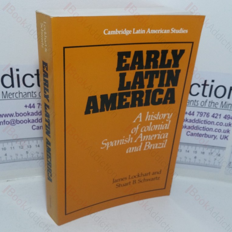 Early Latin America: A History of Colonial Spanish America and Brazil (Cambridge Latin American Studies series, No. 46)