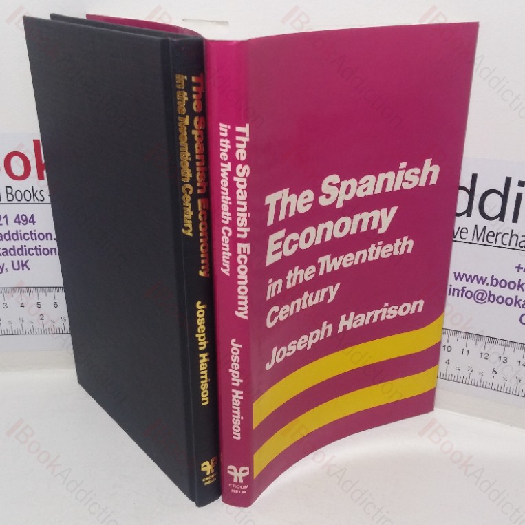 The Spanish Economy in the Twentieth Century (Croom Helm Series on the Contemporary Economic History of Europe)